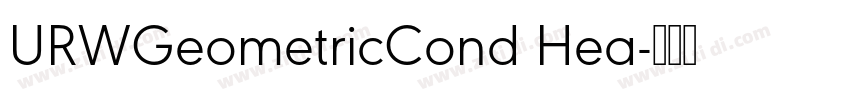 URWGeometricCond Hea字体转换 URWGeometricCond Hea字体转换